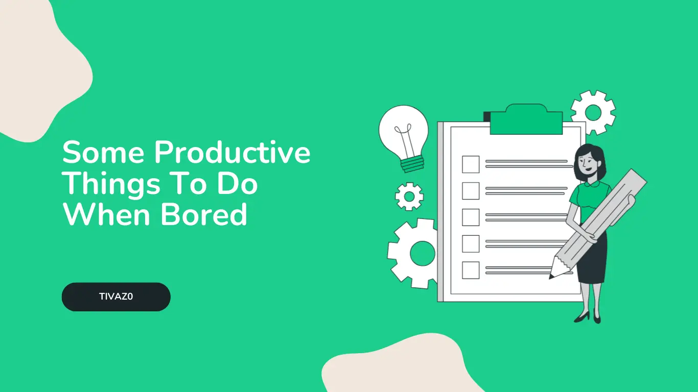 Productive Things To Do When Bored