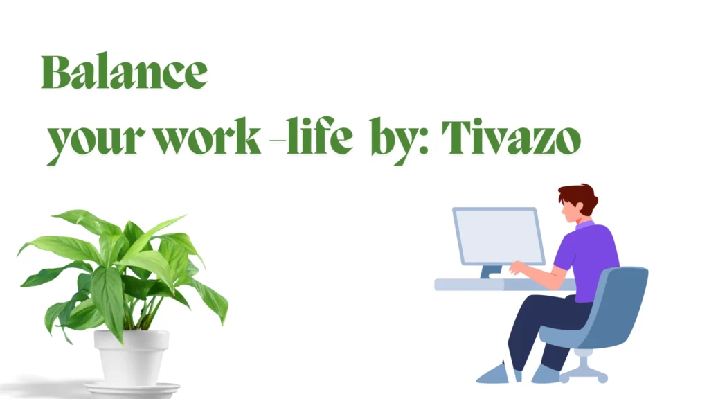 tivazo work life balance