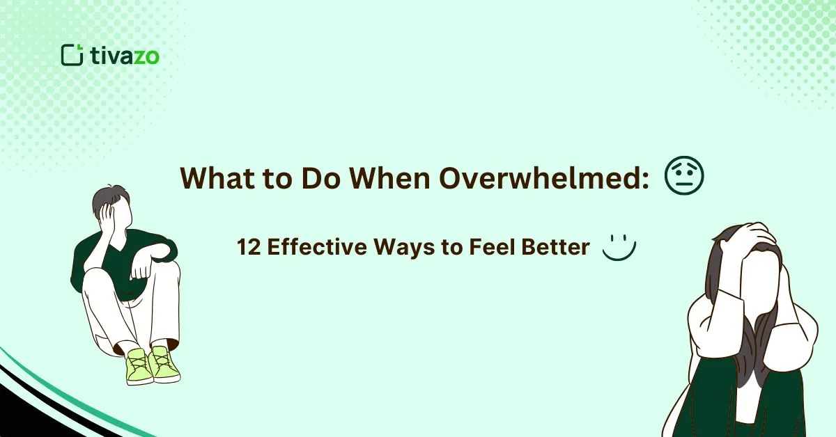 What to Do When Overwhelmed