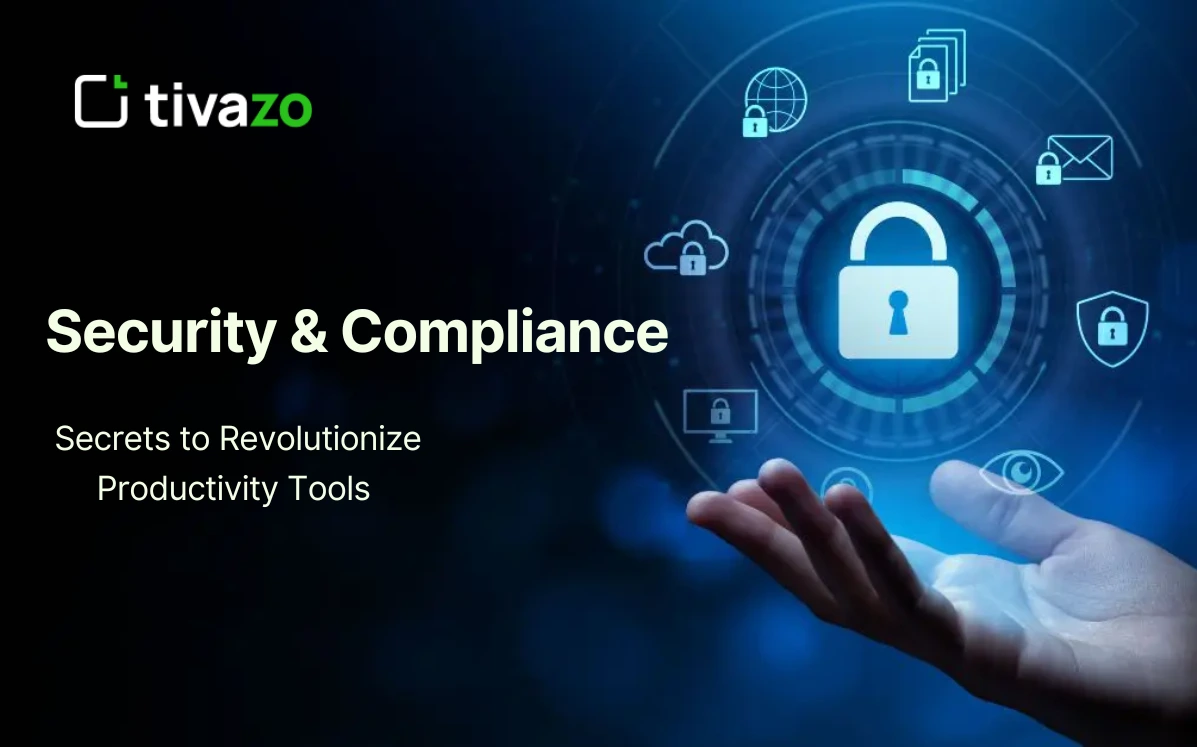 Security & Compliance Secrets to Revolutionize Productivity Tools
