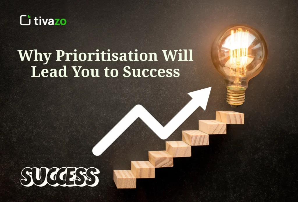 Why Prioritisation Will Lead You to Success