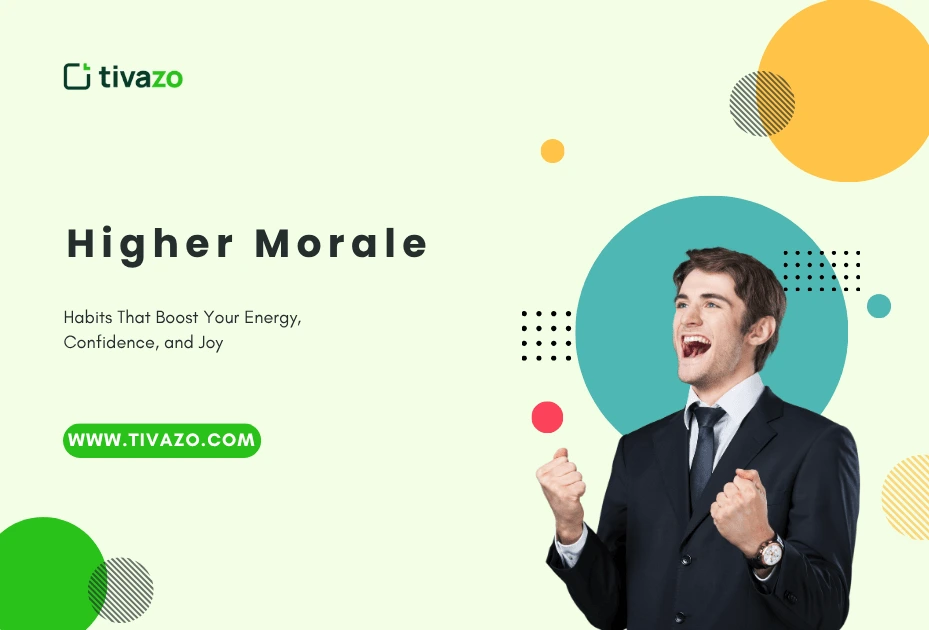 What Is Higher Morale? 5 Habits That Boost Your Energy, Confidence, and Joy