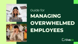 Read more about the article Guide for Managing Overwhelmed Employees: Reduce Burnout & Stress