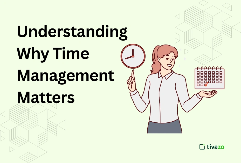 Understanding Why Time Management Matters